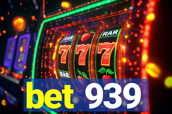 bet 939